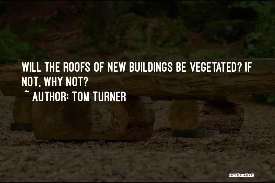 Green Roof Quotes By Tom Turner