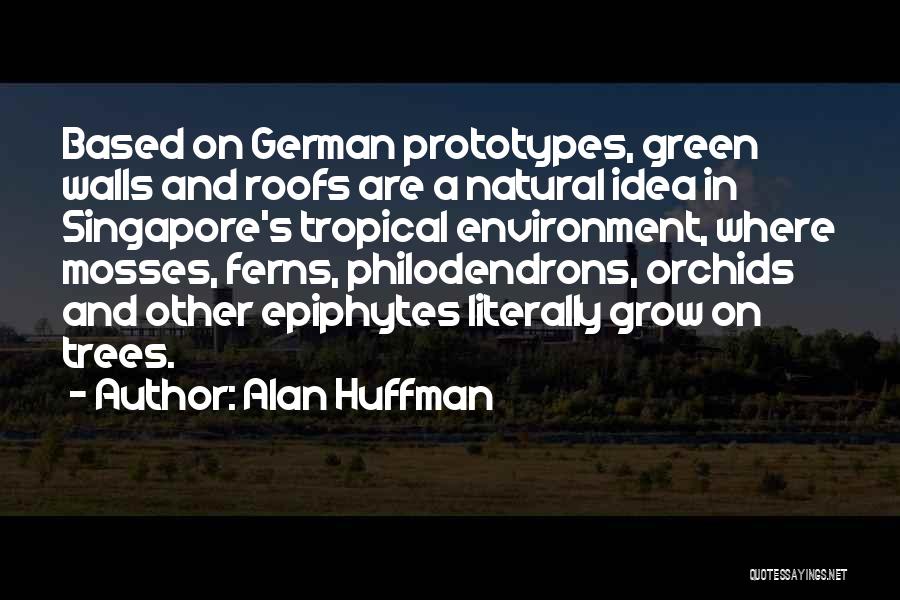 Green Roofs Quotes By Alan Huffman