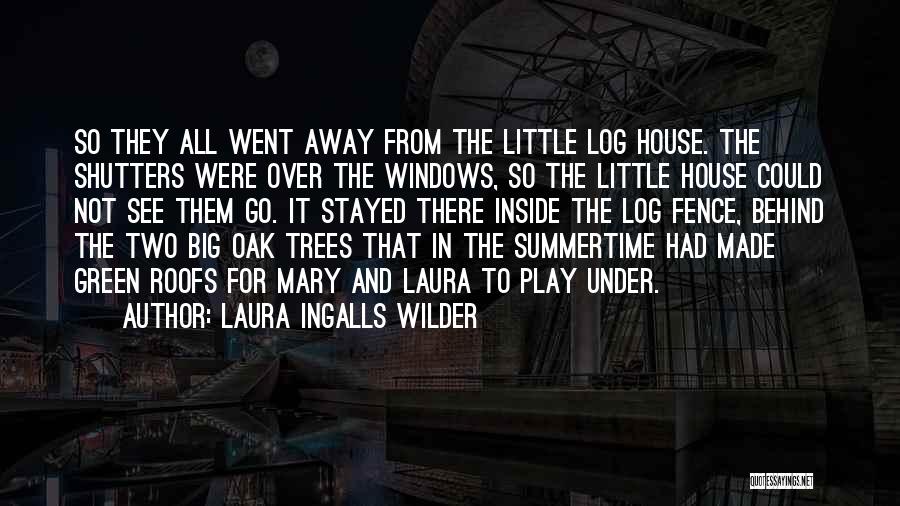 Green Roofs Quotes By Laura Ingalls Wilder