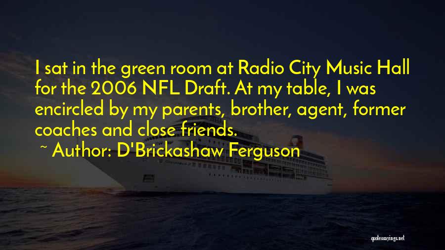 Green Room Quotes By D'Brickashaw Ferguson