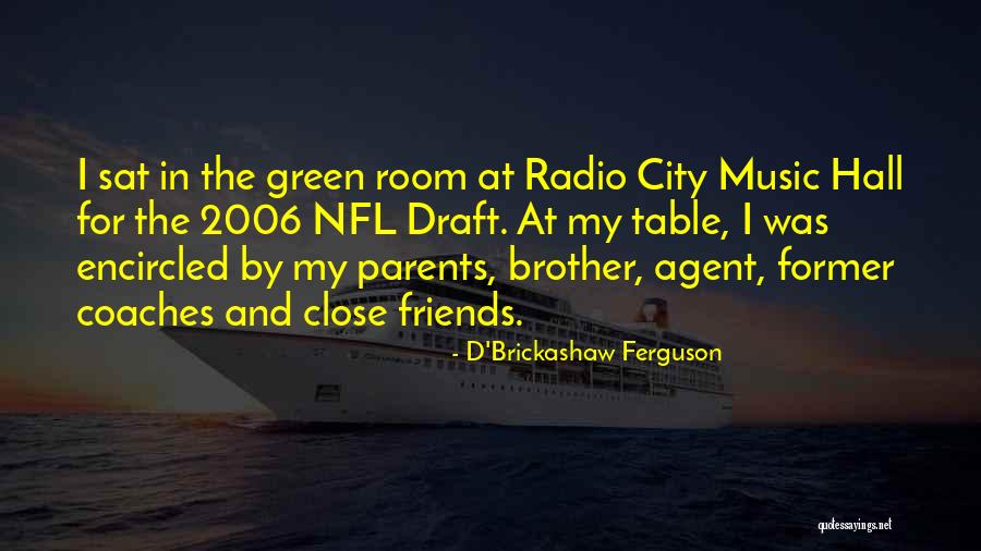 Green Room Quotes By D'Brickashaw Ferguson Green Room Quotes By D'Brickashaw Ferguson
