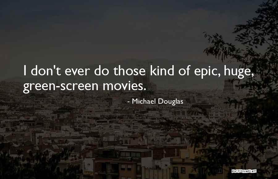 Green Screen Quotes By Michael Douglas Green Screen Quotes By Michael Douglas