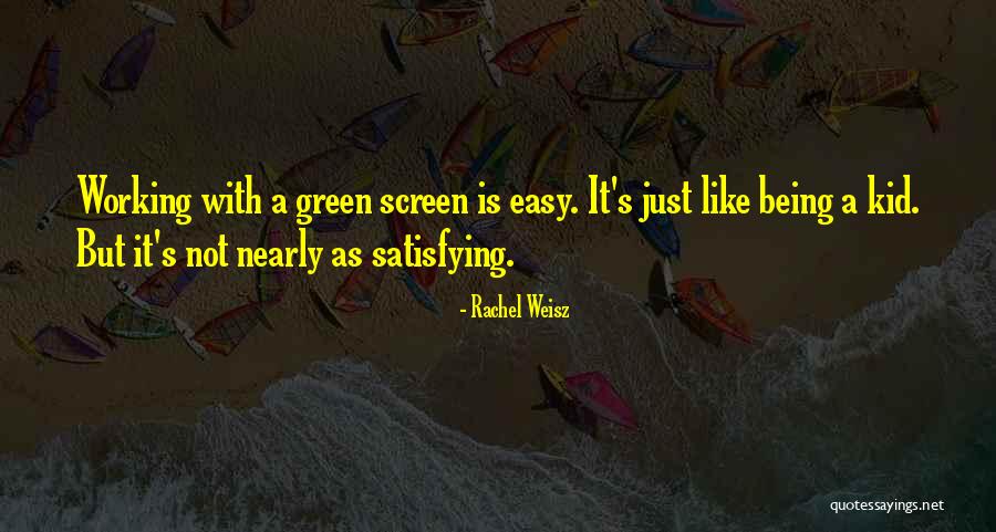 Green Screen Quotes By Rachel Weisz Green Screen Quotes By Rachel Weisz