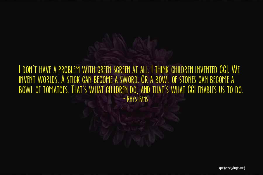 Green Screen Quotes By Rhys Ifans Green Screen Quotes By Rhys Ifans