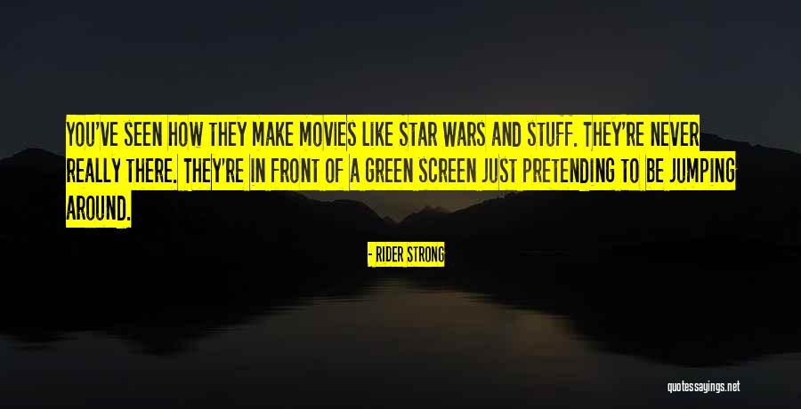 Green Screen Quotes By Rider Strong Green Screen Quotes By Rider Strong