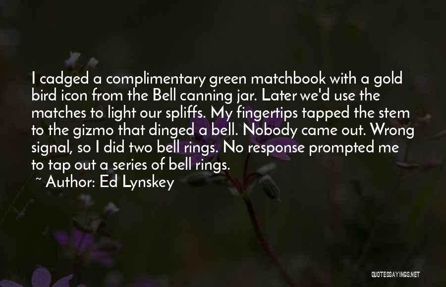 Green Signal Quotes By Ed Lynskey