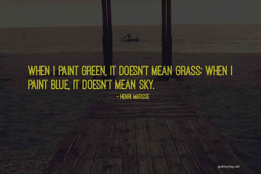 Green Sky Quotes By Henri Matisse