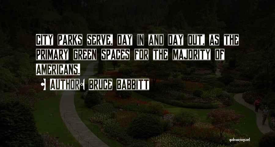 Green Spaces Quotes By Bruce Babbitt