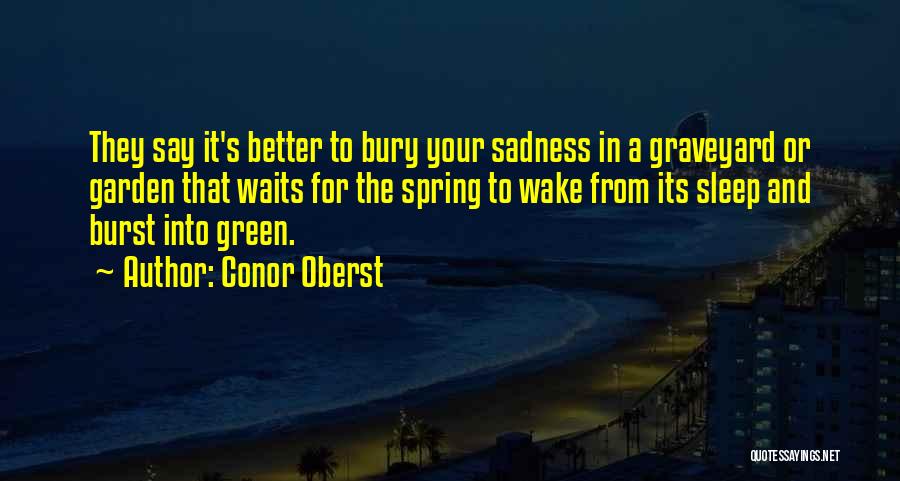 Green Spring Quotes By Conor Oberst