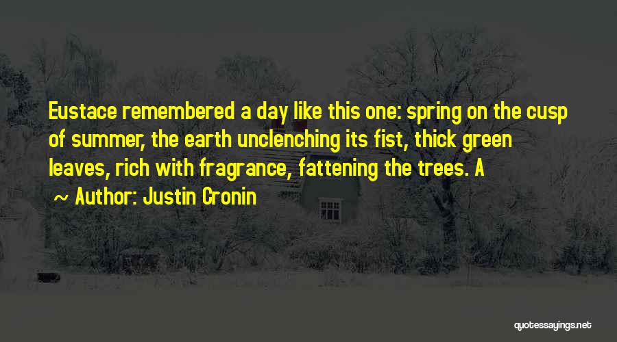 Green Spring Quotes By Justin Cronin