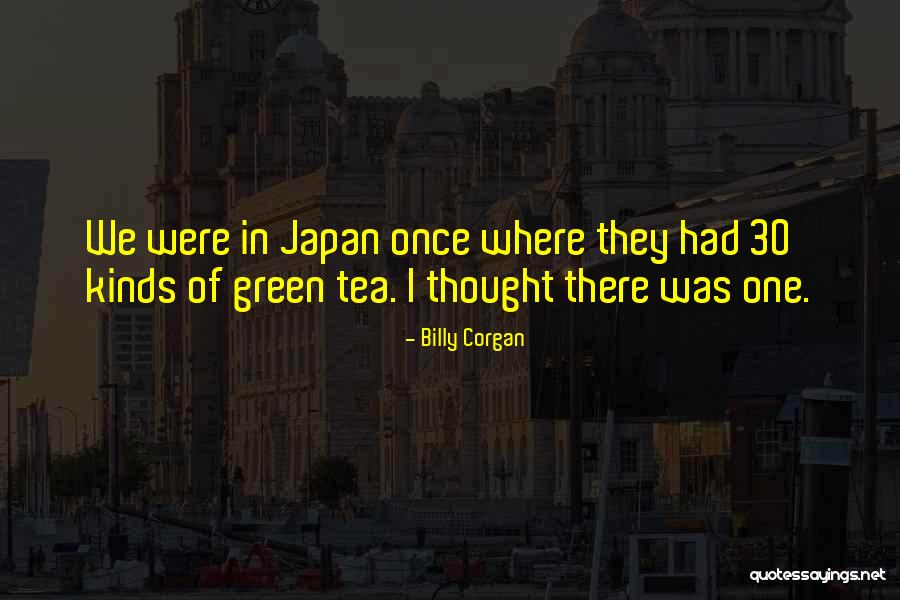 Green Tea Quotes By Billy Corgan Green Tea Quotes By Billy Corgan