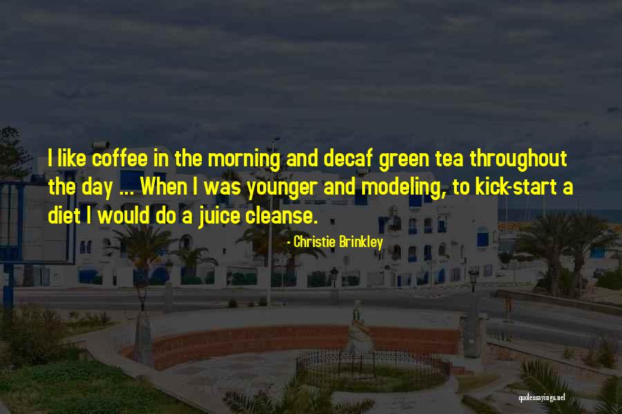 Green Tea Quotes By Christie Brinkley Green Tea Quotes By Christie Brinkley
