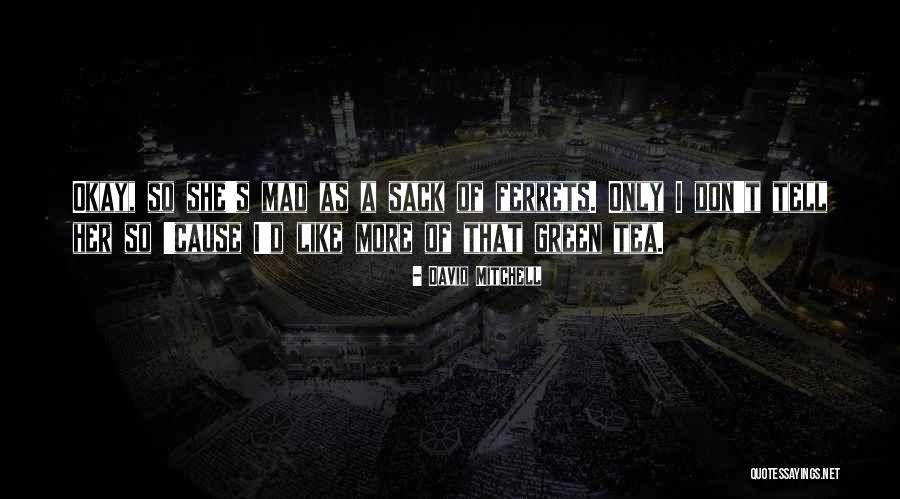 Green Tea Quotes By David Mitchell Green Tea Quotes By David Mitchell
