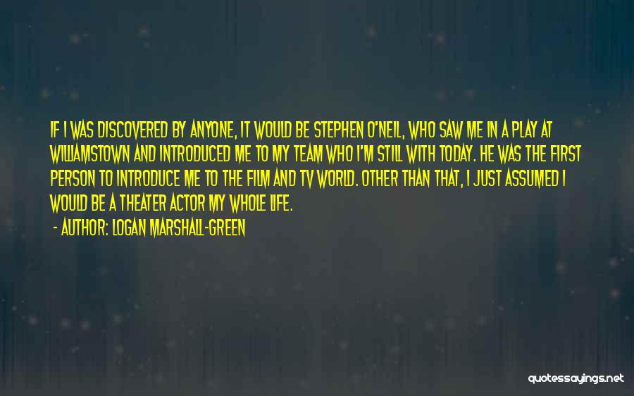 Green Team Quotes By Logan Marshall-Green