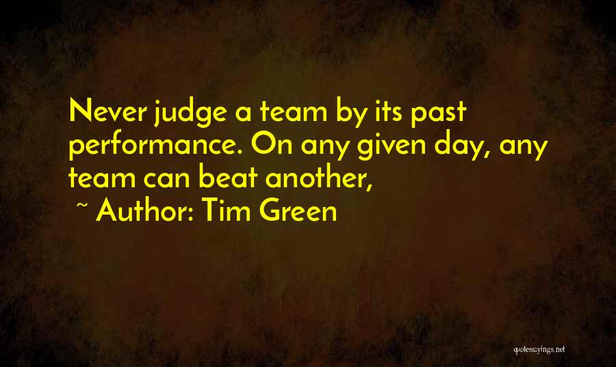 Green Team Quotes By Tim Green