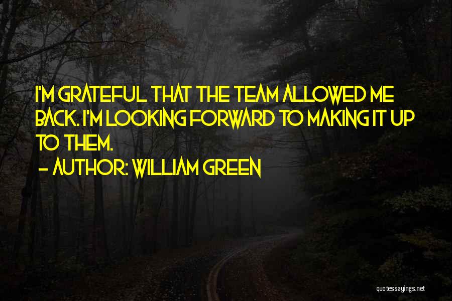 Green Team Quotes By William Green