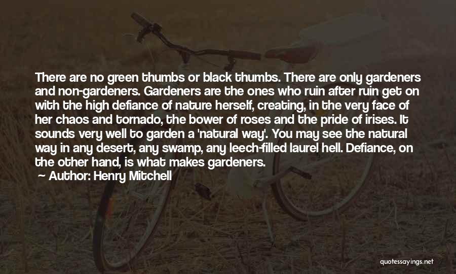 Green Thumbs Quotes By Henry Mitchell