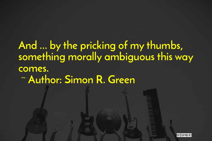 Green Thumbs Quotes By Simon R. Green