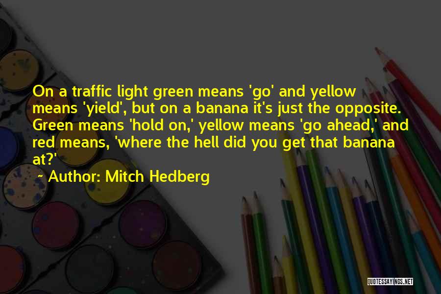 Green Traffic Light Quotes By Mitch Hedberg