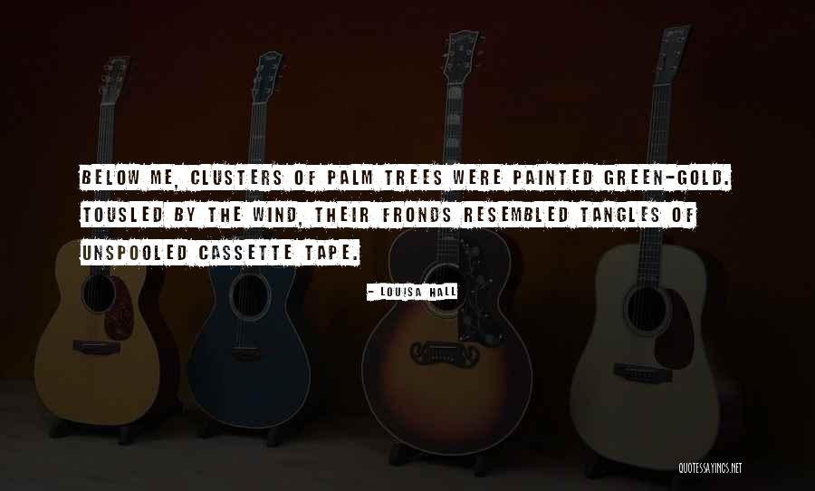 Green Trees Quotes By Louisa Hall Green Trees Quotes By Louisa Hall
