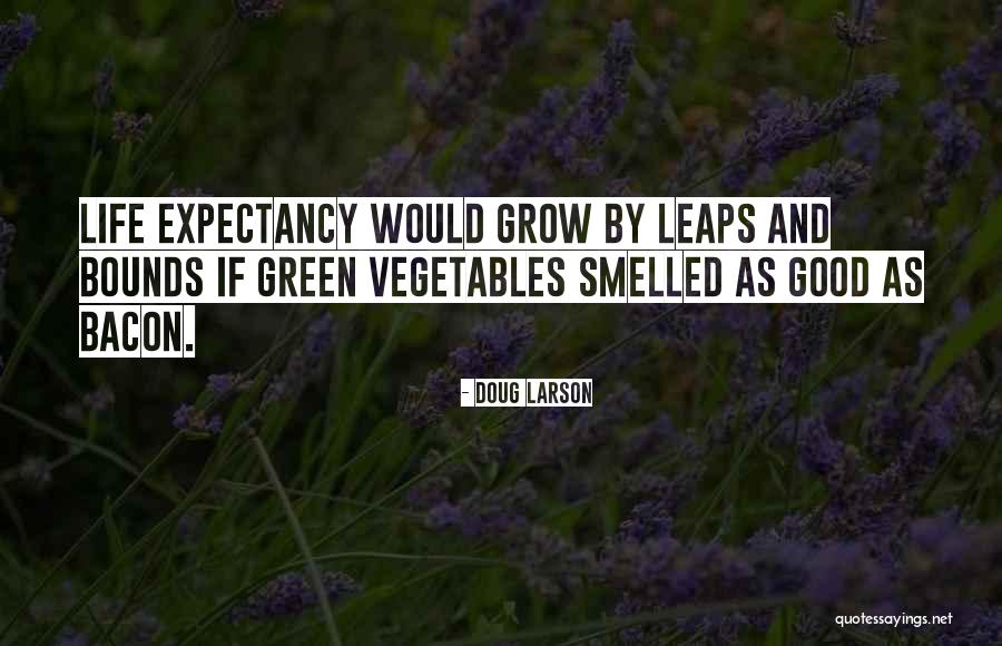 Green Vegetables Quotes By Doug Larson Green Vegetables Quotes By Doug Larson