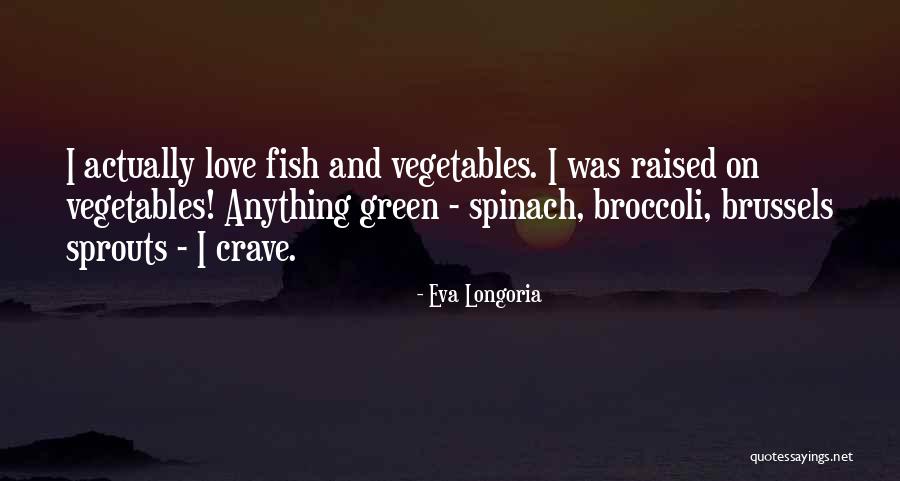 Green Vegetables Quotes By Eva Longoria Green Vegetables Quotes By Eva Longoria