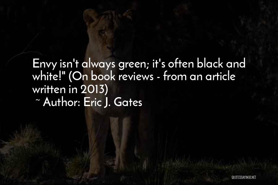 Green With Envy Quotes By Eric J. Gates