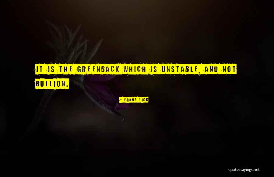 Greenback Quotes By Franz Pick Greenback Quotes By Franz Pick