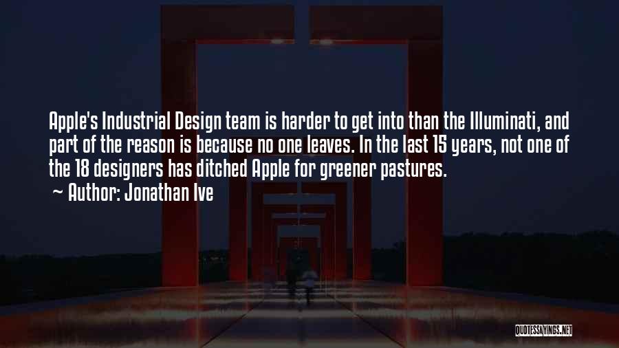 Greener Pastures Quotes By Jonathan Ive