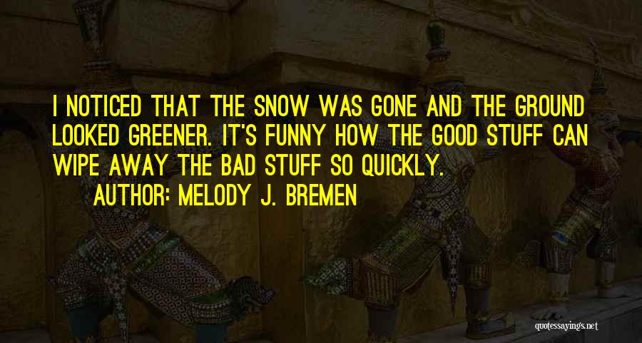 Greener Quotes By Melody J. Bremen