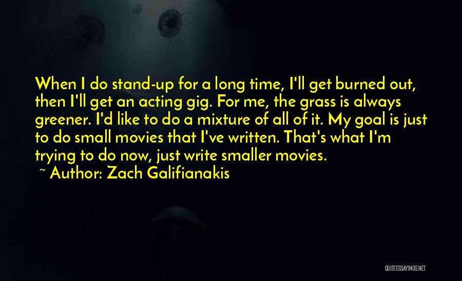 Greener Quotes By Zach Galifianakis