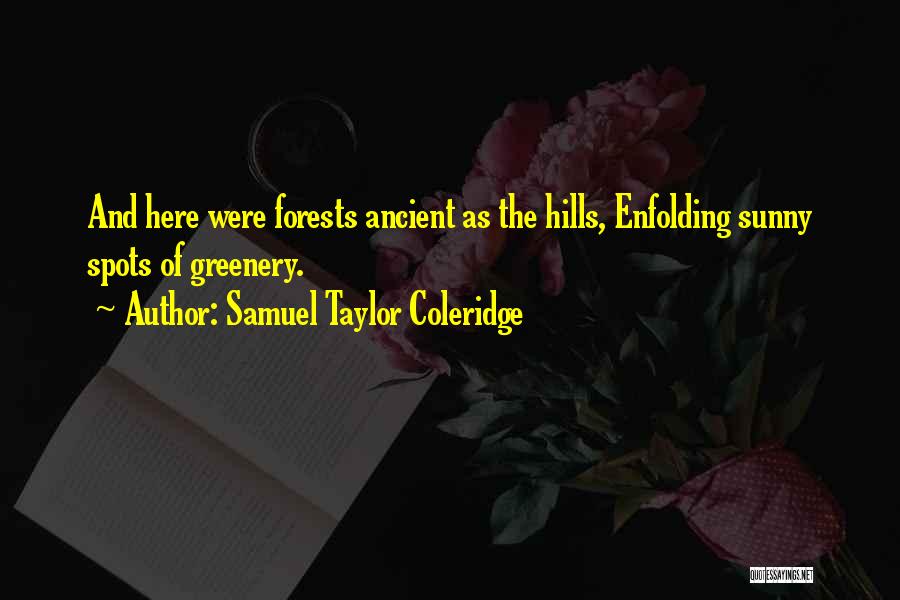 Greenery And Nature Quotes By Samuel Taylor Coleridge