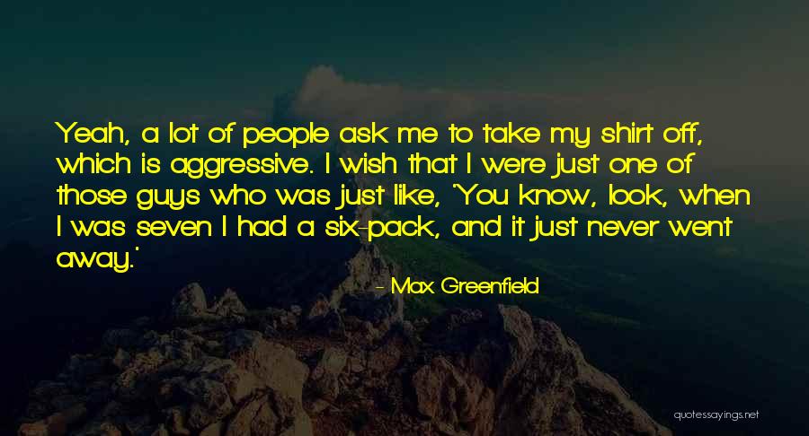 Greenfield Quotes By Max Greenfield Greenfield Quotes By Max Greenfield
