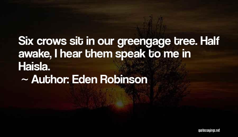 Greengage Quotes By Eden Robinson