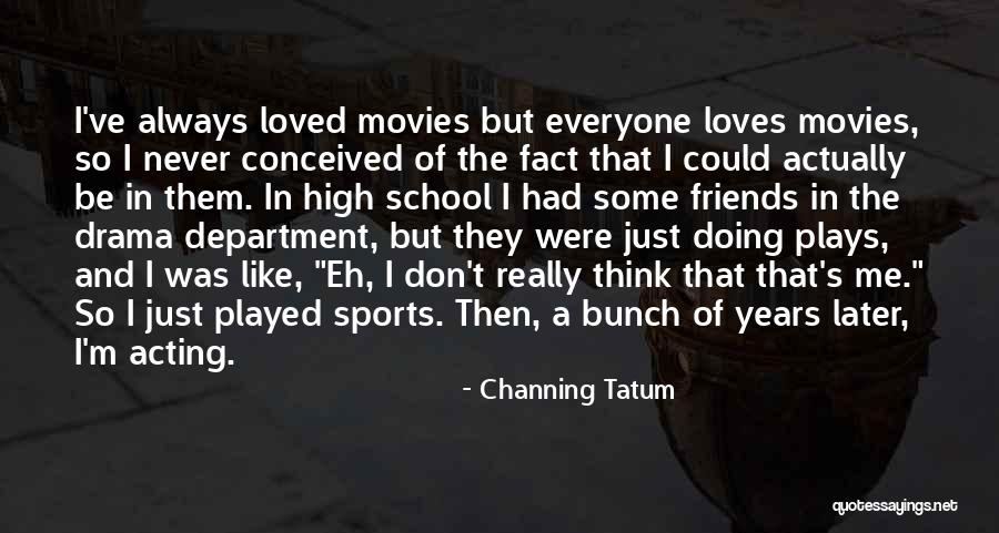Greenhills Quotes By Channing Tatum Greenhills Quotes By Channing Tatum