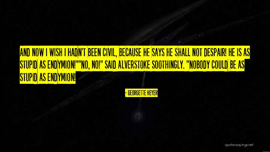 Greenhorns Zelenaci Quotes By Georgette Heyer Greenhorns Zelenaci Quotes By Georgette Heyer