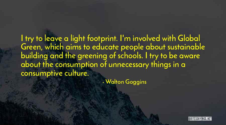 Greening Quotes By Walton Goggins Greening Quotes By Walton Goggins