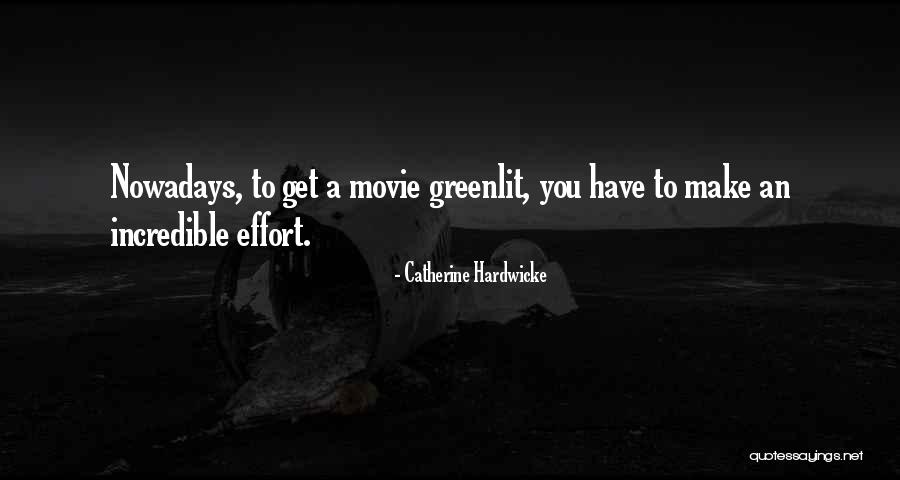 Greenlit Quotes By Catherine Hardwicke Greenlit Quotes By Catherine Hardwicke