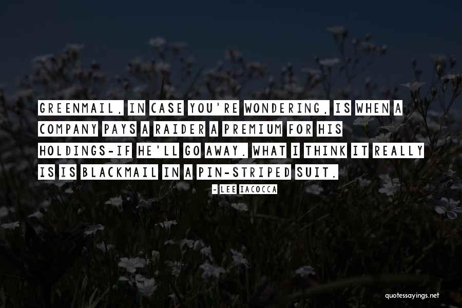Greenmail Quotes By Lee Iacocca Greenmail Quotes By Lee Iacocca