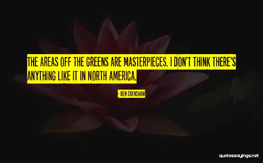 Greens Quotes By Ben Crenshaw Greens Quotes By Ben Crenshaw