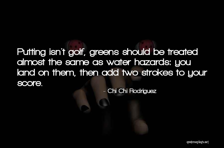 Greens Quotes By Chi Chi Rodriguez Greens Quotes By Chi Chi Rodriguez
