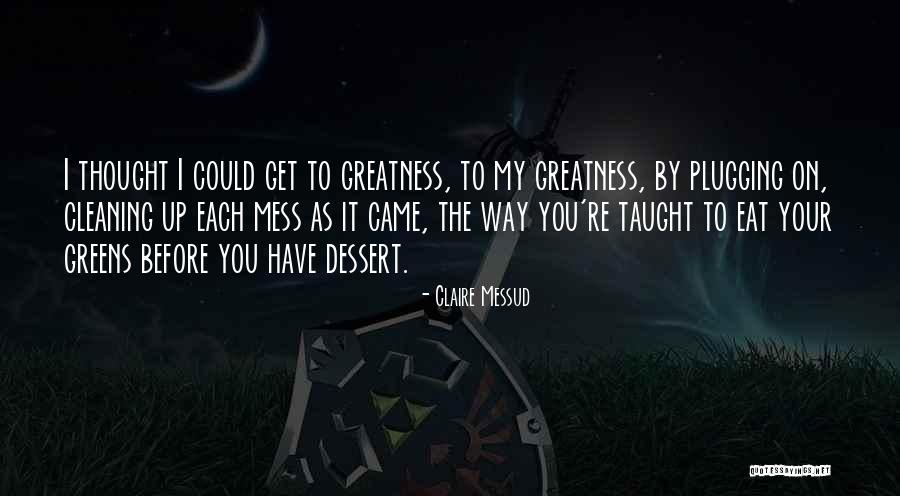 Greens Quotes By Claire Messud Greens Quotes By Claire Messud