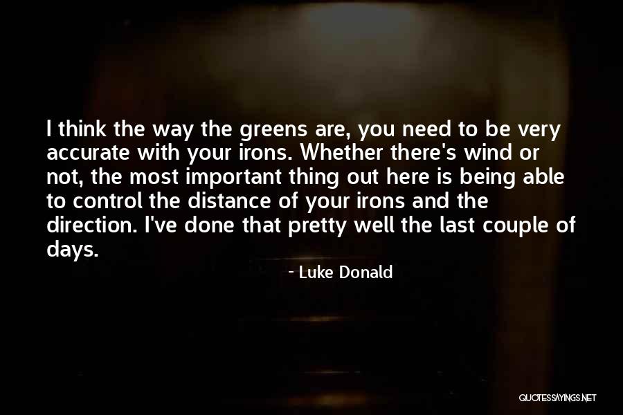 Greens Quotes By Luke Donald Greens Quotes By Luke Donald