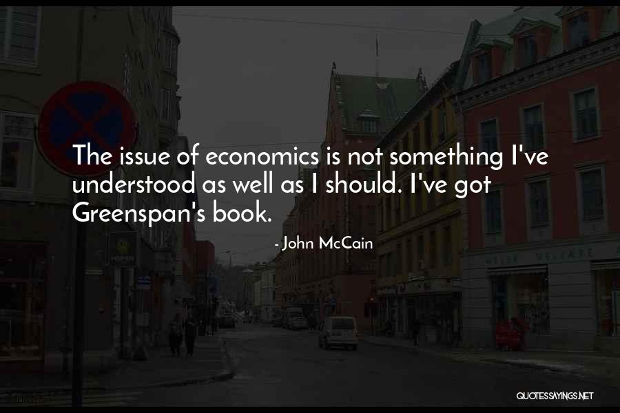 Greenspan Quotes By John McCain Greenspan Quotes By John McCain
