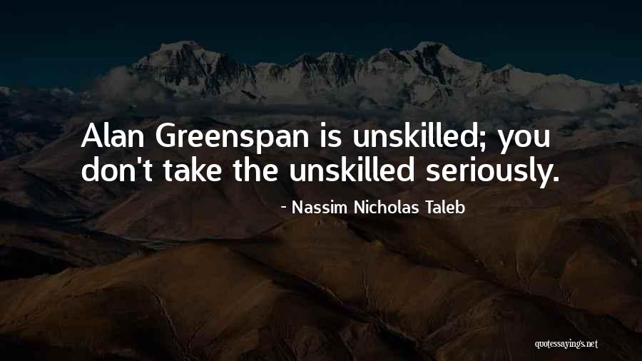 Greenspan Quotes By Nassim Nicholas Taleb Greenspan Quotes By Nassim Nicholas Taleb