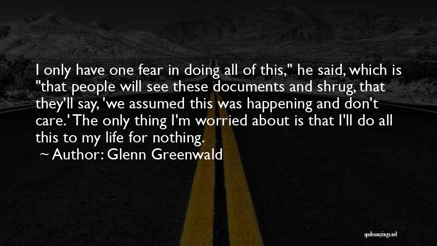 Greenwald Quotes By Glenn Greenwald