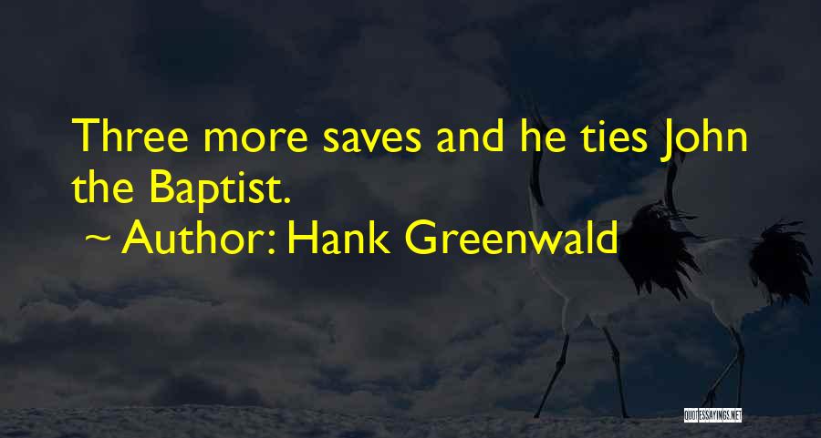 Greenwald Quotes By Hank Greenwald