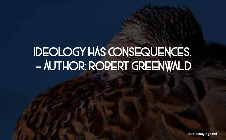 Greenwald Quotes By Robert Greenwald