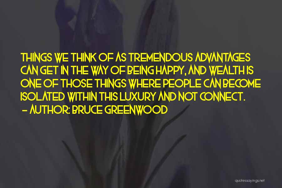 Greenwood Quotes By Bruce Greenwood