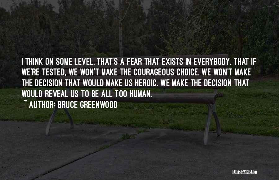 Greenwood Quotes By Bruce Greenwood